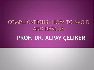 Complications- How to Avoid and Rescue