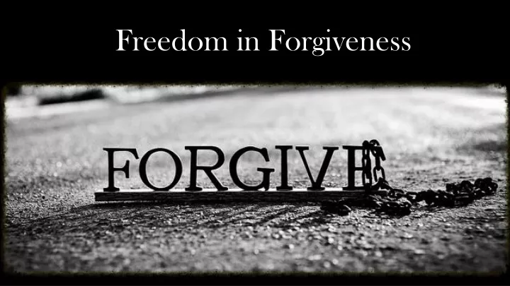 freedom in forgiveness