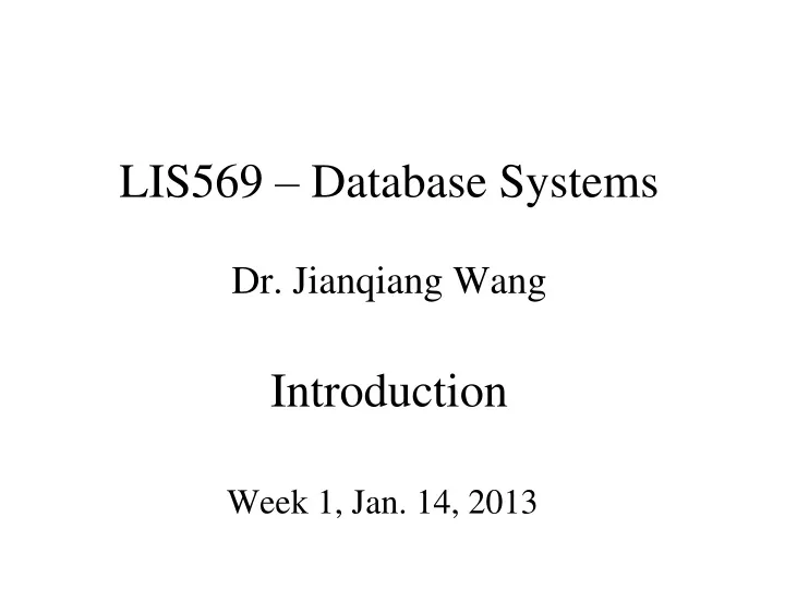 lis569 database systems dr jianqiang wang introduction