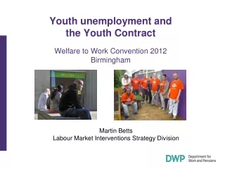 Youth unemployment and  the Youth Contract Welfare to Work Convention 2012 Birmingham