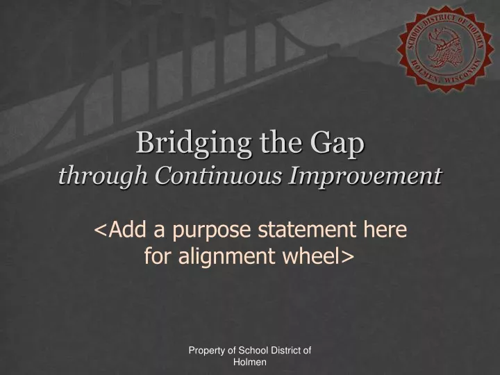bridging the gap through continuous improvement