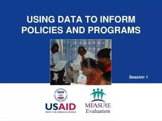 Using Data to Inform  Policies and Programs