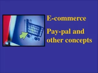 E-commerce     Pay-pal and other concepts