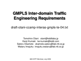 GMPLS Inter-domain Traffic Engineering Requirements draft-otani-ccamp-interas-gmpls-te-04.txt