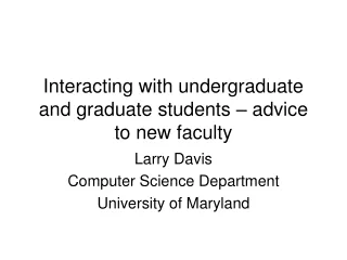 Interacting with undergraduate and graduate students – advice to new faculty