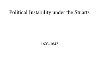 Political Instability under the Stuarts