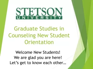Graduate Studies in Counseling New Student Orientation