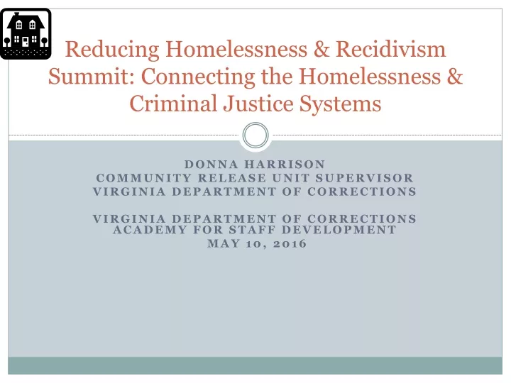 reducing homelessness recidivism summit connecting the homelessness criminal justice systems
