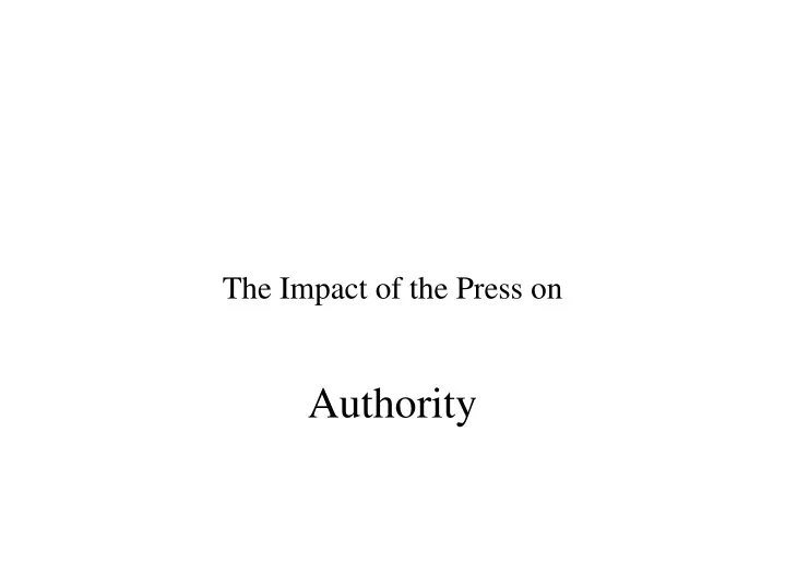 the impact of the press on authority