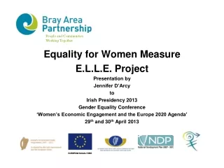 Equality for Women Measure  E.L.L.E. Project  Presentation by Jennifer D’Arcy  to