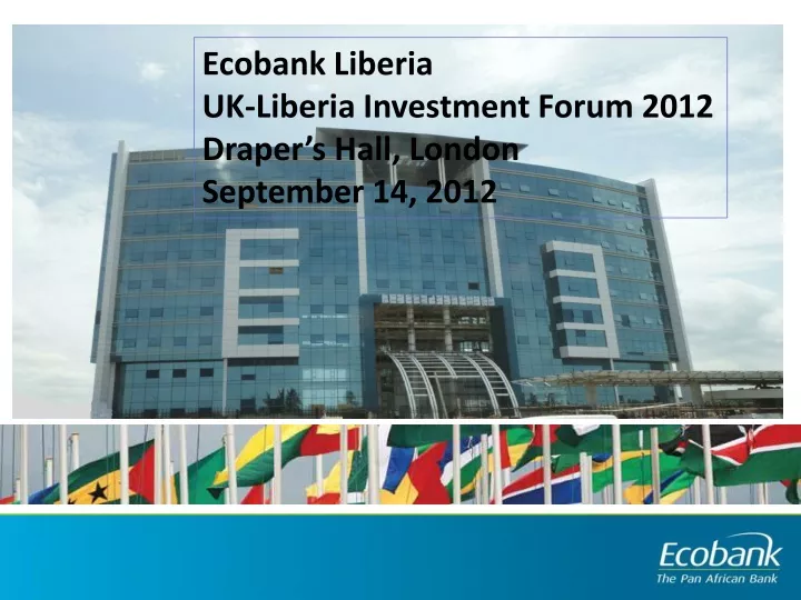 ecobank liberia uk liberia investment forum 2012