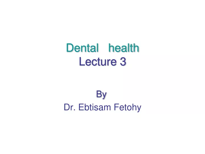 dental health lecture 3