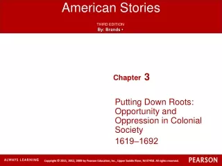 Putting Down Roots: Opportunity and Oppression in Colonial Society  1619‒1692