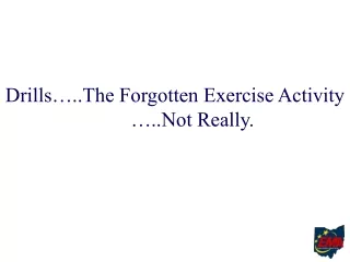 Drills…..The Forgotten Exercise Activity …..Not Really.