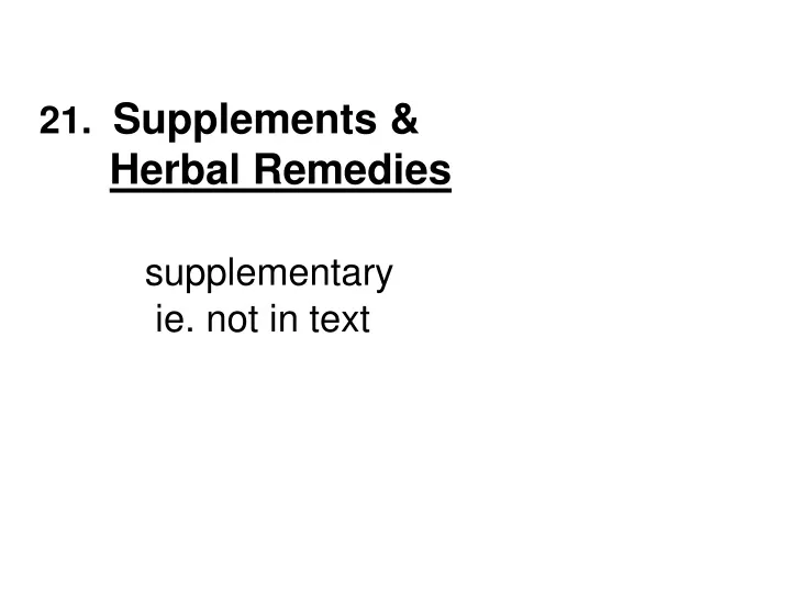 21 supplements herbal remedies supplementary