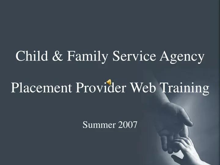 child family service agency placement provider web training summer 2007