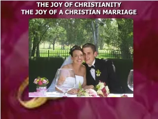 THE JOY OF CHRISTIANITY  THE JOY OF A CHRISTIAN MARRIAGE