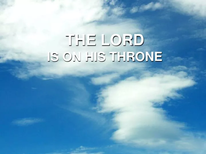 the lord is on his throne