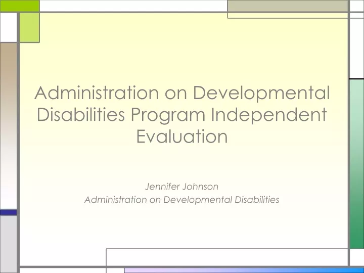 administration on developmental disabilities program independent evaluation