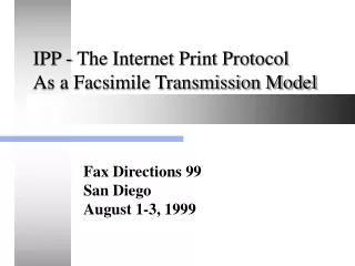 IPP - The Internet Print Protocol As a Facsimile Transmission Model
