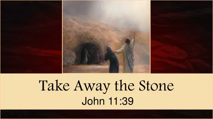 take away the stone