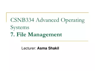 CSNB334 Advanced Operating Systems 7. File Management