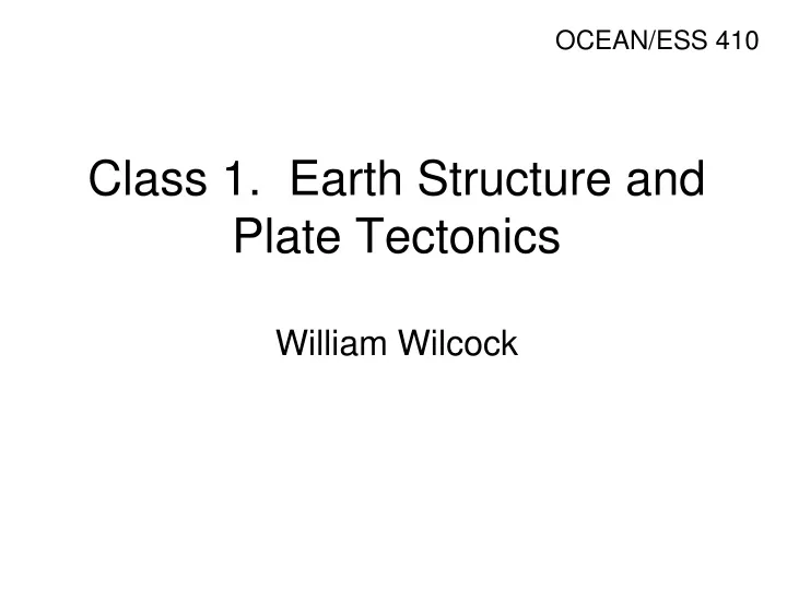 class 1 earth structure and plate tectonics william wilcock