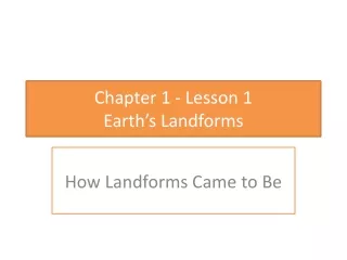 Chapter 1 - Lesson 1  Earth’s Landforms