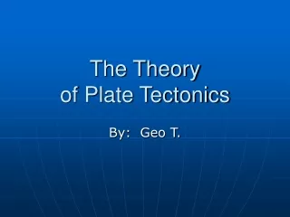 The Theory  of Plate Tectonics