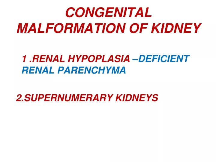 congenital malformation of kidney