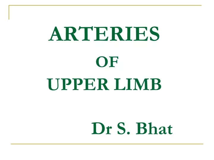 arteries of upper limb dr s bhat