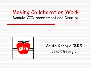 Making Collaboration Work Module VII: Assessment and Grading