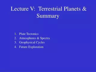 Lecture V:  Terrestrial Planets &amp; Summary