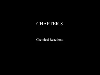 CHAPTER 8 Chemical Reactions