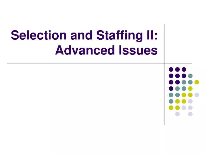 selection and staffing ii advanced issues