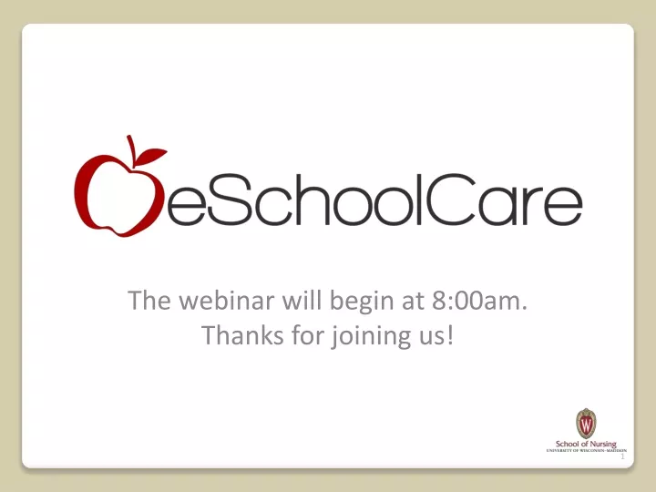 the webinar will begin at 8 00am thanks for joining us