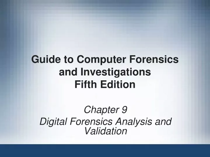 chapter 9 digital forensics analysis and validation