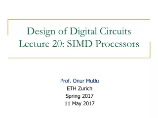Design of Digital Circuits Lecture 20: SIMD Processors