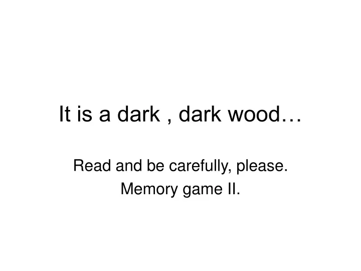 it is a dark dark wood