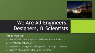 We Are All Engineers, Designers, &amp; Scientists