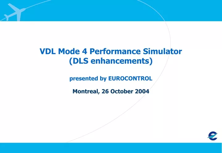 vdl mode 4 performance simulator dls enhancements presented by eurocontrol