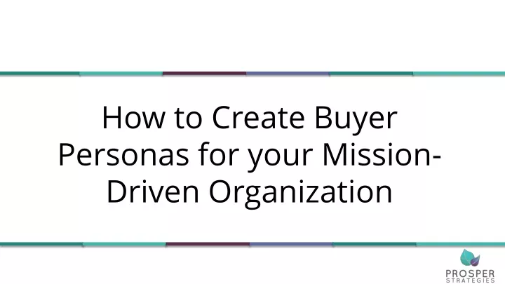 how to create buyer personas for your mission driven organization