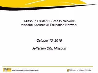 Missouri Student Success Network Missouri Alternative Education Network October 13, 2010