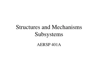 Structures and Mechanisms Subsystems