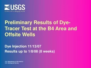 Preliminary Results of Dye- Tracer Test at the B4 Area and Offsite Wells