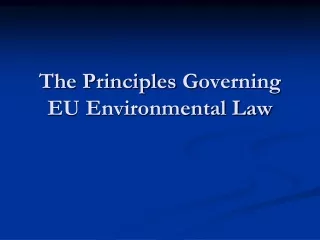 The Principles  G overning EU Environmental Law