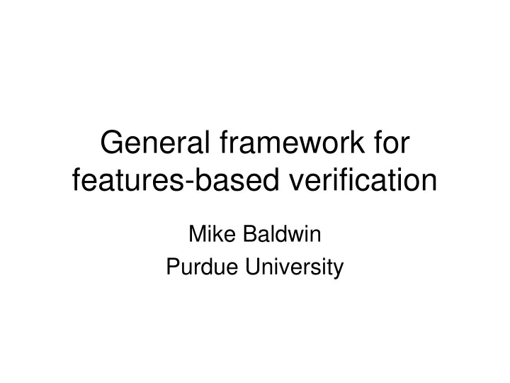 general framework for features based verification