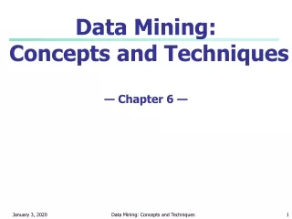 Data Mining:   Concepts and Techniques — Chapter 6 —