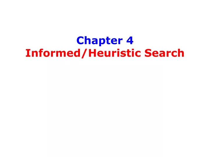 chapter 4 informed heuristic search