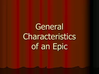 General Characteristics  of an Epic